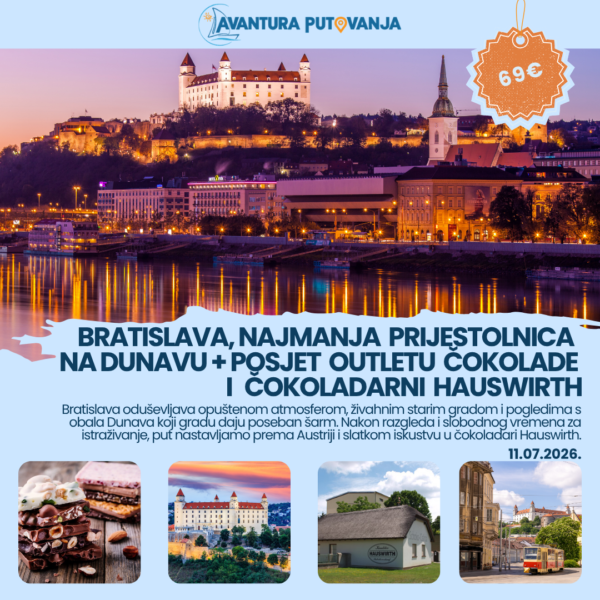 BRATISLAVA – najmanja prijestolnica na Dunavu + posjet outletu čokolade i čokoladarni Hauswirth, 11.07.2026.