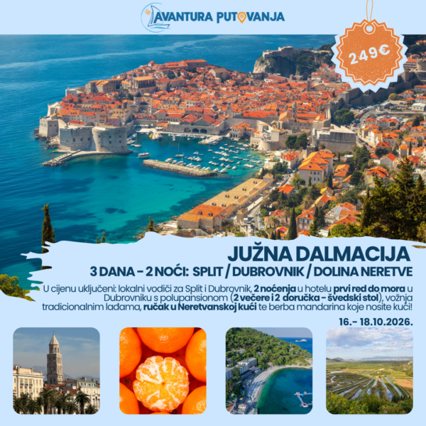 JUŽNA DALMACIJA: Split / Dubrovnik / Dolina Neretve, 16.- 18.10.2026.