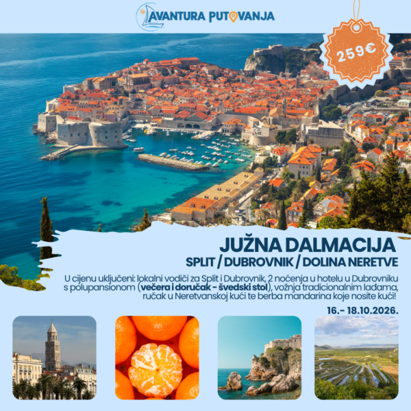 JUŽNA DALMACIJA: Split / Dubrovnik / Dolina Neretve, 16.- 18.10.2026.